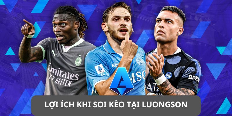 Soi Kèo Bóng Đá Chính Xác - Phân Tích Từ Chuyên Gia LuongSon 6 Lợi ích khi soi kèo tại Luongson